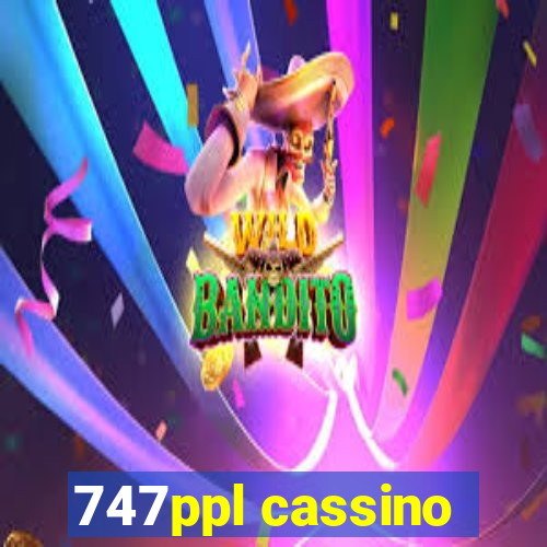 747ppl cassino